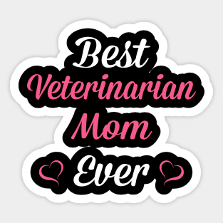 Best Veterinarian Mom Ever, Funny Mother's Day Gift Sticker